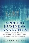Applied Business Analytics: Integrating Business Process, Big Data, and Advanced Analytics (FT Press Analytics)