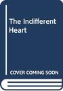The Indifferent Heart