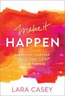 Make it Happen Surrender Your Fear Take the Leap Live On Purpose