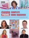 Changing Rooms Complete Home Makeover Simple Ways to Transform Your Home from the Changing Rooms Team