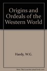 Origins  Ordeals of the Western World Lessons from Our Heritage in History