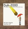 Duh2000  The Stupidest Things Said About The Year 2000 Problem