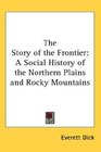 The Story of the Frontier A Social History of the Northern Plains and Rocky Mountains