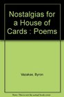 NOSTALGIAS FOR A HOUSE OF CARDS Poems