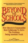 Beyond the Schools How Schools and Communities Must Collaborate to Solve the Problems Facing America's Youth