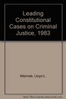 Leading Constitutional Cases on Criminal Justice 1983