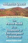Atlantis Quest and The Pecos Kidd  the Treasure of Christopher Columbus