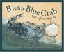 B Is For Blue Crab: A Maryland Alphabet (Discover America State By State. Alphabet Series)