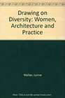Drawing On Diversity Women Architecture