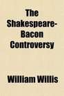 The ShakespeareBacon Controversy