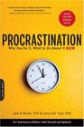 Procrastination Why You Do It What to Do About It Now