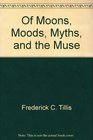 Of Moons Moods Myths and the Muse