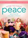 How to Have Peace When You're Falling to Pieces