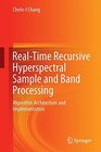 RealTime Recursive Hyperspectral Sample and Band Processing Algorithm Architecture and Implementation