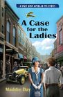A Case for the Ladies (Dot and Amelia Mystery)