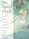 The Painter's Practice How Artists Lived and Worked in Traditional China
