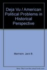 Deja Vu American Political Problems in Historical Perspective