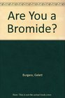 Are You a Bromide