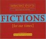 Fictions for Our Times Listener Favorites Old and New Selected Shorts A Celebration of the Short Story
