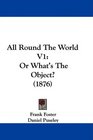 All Round The World V1 Or What's The Object