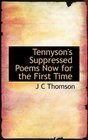 Tennyson's Suppressed Poems Now for the First Time