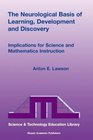 The Neurological Basis of Learning Development and Discovery Implications for Science and Mathematics Instruction