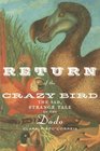 Return of the Crazy Bird: The Sad, Strange Tale of the Dodo