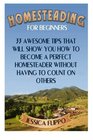 Homesteading for Beginners: 33 Awesome Tips That Will Show You How to Become a Perfect Homesteader Without Having to Count on Others (Homesteading for ... homesteading survival, urban homesteading)