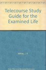 Telecourse Study Guide for the Examined Life