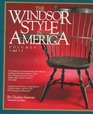 The Windsor Style in America The Definitive Pictorial Study of the History and Regional Characteristics of the Most Popular Furniture Form of 18th Century America 17301840