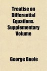 Treatise on Differential Equations Supplementary Volume