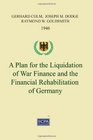 A Plan for the Liquidation of War Finance and the Financial Rehabilitation of Germany