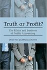 Truth or Profit The Ethics and Business of Public Accounting