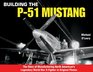 Building the P51 Mustang The Story of Manufacturing North American's Legendary WWII Fighter in Original Photos
