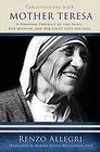Conversations with Mother Teresa A Personal Portrait of the Saint Her Mission  Her Great Love of God