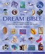 The Dream Bible The Definitive Guide to Every Dream Symbol Under the Moon