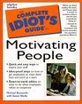 The Complete Idiot's Guide to Motivating People