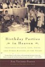 Birthday Parties in Heaven  Thoughts on Love Life Grief and Other Matters of the Heart