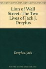 Lion of Wall Street The Two Lives of Jack J Dreyfus