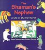 The Shaman's Nephew A Life in the Far North