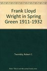 Frank Lloyd Wright in Spring Green 19111932