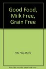 Good Food Milk Free Grain Free