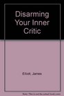 Disarming Your Inner Critic