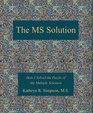 The MS Solution How I Solved the Puzzle of My Multiple Sclerosis