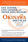 The Okinawa Diet Plan : Get Leaner, Live Longer, and Never Feel Hungry