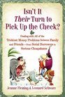 Isn't It Their Turn to Pick Up the Check?: Dealing with All of the Trickiest Money Problems Between Family and Friends -- from Serial Borrowers to Serious Cheapskates