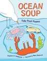 Ocean Soup A Book of Tide Pool Poems