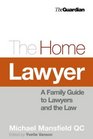 The Home Lawyer A Family Guide to Lawyers and the Law