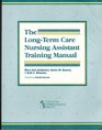 The LongTerm Care Nursing Assistant Training Manual