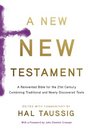 A New New Testament A Bible for the 21st Century Combining Traditional and Newly Discovered Texts